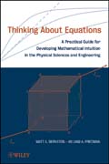 Thinking about equations: a practical guide for developing mathematical intuitionin the physical sciences and engineering
