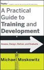 A practical guide to training and development: assess, design, deliver, and evaluate
