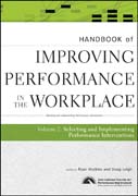 Handbook of improving performance in the workplace v. 2 The handbook of selecting and implementing performance interventions