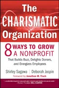 The charismatic organization: eight ways to grow a nonprofit that builds buzz, delights donors, and energizes employees