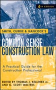Smith, Currie & Hancock's common sense construction law: a practical guide for the construction professional
