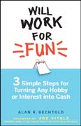 Will work for fun: three simple steps for turning any hobby or interest into cash