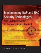 Implementing NAP and NAC security technologies: the complete guide to network access control
