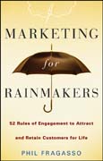 Marketing for rainmakers: 52 rules of engagement to attract and retain customers for life