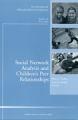 Social network analysis and children's peer relationships n. 118 New directions for child and adolescent development : Winter 2007