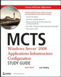 MCTS: Windows Server 2008 applications infrastructure configuration study guide (Exam 70-643, with CD)