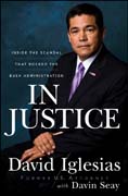 In justice: inside the scandal that rocked the Bush administration