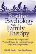 Positive psychology and family therapy: creative techniques and practical tools for guiding change and enhancing growth