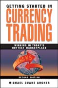 Getting started in currency trading: winning in today's hottest marketplace