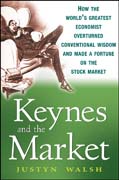 Keynes and the market: how the world's greatest economist overturned conventional wisdom and made a fortune on the stock market