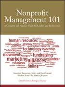 Nonprofit management 101: a complete and practical guide for leaders and professionals