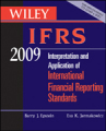 Wiley IFRS 2009: interpretation and application of international accounting and financial reporting standards 2009