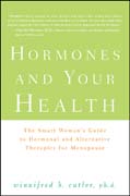 Hormones and your health: the smart woman's guide to hormonal and alternative therapies for menopause