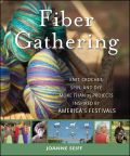 Fiber gathering: knit, crochet, spin, and dye more than 20 projects inspired by America's festivals