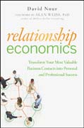 Relationship economics: transform your most valuable business contacts into personal and professional success