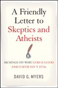 A friendly letter to skeptics and atheists: musings on why god is good and faith isn't evil