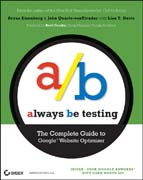Always be testing: the complete guide to Google website optimizer