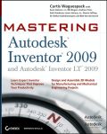 Mastering Autodesk Inventor™ 2009 and Autodesk InventorLT™ 2009