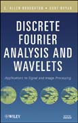 Discrete Fourier analysis and wavelets: applications to signal and image processing