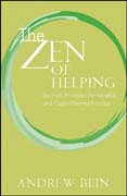 The zen of helping: spiritual principles for mindful and open-hearted practice