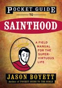 Pocket guide to sainthood: the field manual for the super-virtuous life