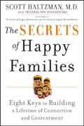 The secrets of happy families: eight keys to building a lifetime of connection and contentment
