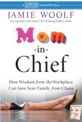 Mom-in-chief: how wisdom from the workplace can save your family from chaos