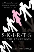 S.K.I.R.T.S in the boardroom: a woman's survival guide to success in business & life