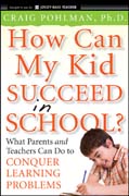 How can my kid succeed in school?: hat parents and teachers can do to conquer learning problems