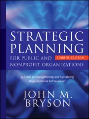 Strategic planning for public and nonprofit organizations: a guide to strengthening and sustaining organizational achievement