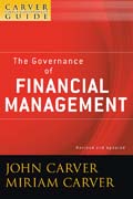 The policy governance model and the role of the board member: a Carver policy governance guide v. 3 The governance of financial management