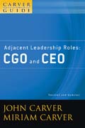 The policy governance model and the role of the board member: a Carver policy governance guide v. 4 Adjacent leadership roles: CGO and CEO