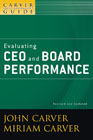 The policy governance model and the role of the board member: a Carver policy governance guide v. 5 Evaluating CEO and board performance