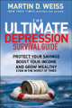 The ultimate depression survival guide: protect your savings, boost your income, and grow wealthy even in the worst of times