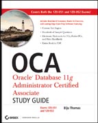 OCA : Oracle database 11g administrator certifiedassociate study guide: (exams1Z0-051 and 1Z0-052)