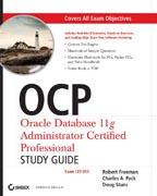 OCP : Oracle database 11g administrator certifiedprofessional study guide: (exam 1Z0-053)
