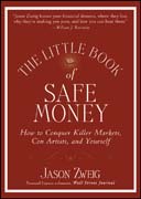 The little book of safe money: how to conquer killer markets, con artists, and yourself