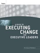 A Guide to Executing Change for Executive Leaders: Participant Workbook