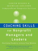 Coaching skills for nonprofit managers and leaders: developing people to achieve your mission
