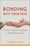 Bonding with your dog: a trainer's secrets for building a better relationship