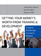 Getting your money's worth from training and development: a guide to breakthrough learning for managers