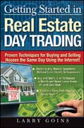 Getting started in real estate day trading: proven techniques for buying and selling houses the same day using the Internet!