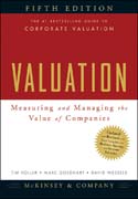 Valuation: Measuring and managing the value of companies