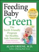 Feeding baby green: the earth friendly program for healthy, safe nutrition during pregnancy, childhood, and beyond