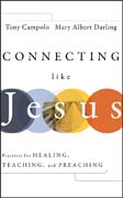 Connecting like Jesus: practices for healing, teaching, and preaching