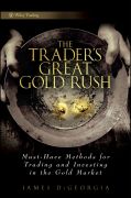 The trader's great gold rush: must-have methods for trading and investing in the gold market