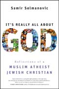 It's really all about God: reflections of a muslim atheist jewish christian