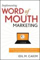 Implementing word of mouth marketing: online strategies to identify influencers, craft stories, and draw customers