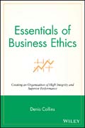 Essentials of business ethics: creating an organization of high integrity and superior performance