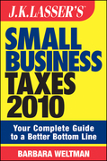 JK Lasser's small business taxes 2010: your complete guide to a better bottom line